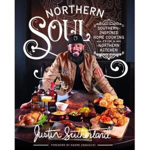 Northern‎ Soul Southern Inspired Cookbook Northern Kitchen Justin Sutherland